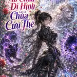 Xuyên Game Phế Thổ: Ấu Chúa Dị Hình Lại Là Chúa Cứu Thế