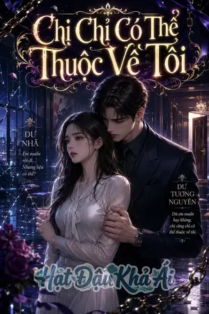 Chị Chỉ Có Thể Thuộc Về Tôi