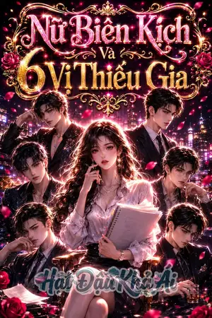 Nữ Biên Kịch Và 6 Vị Thiếu Gia