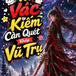 Ta Vác Kiếm Càn Quét Khắp Vũ Trụ