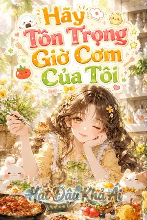 Hãy Tôn Trọng Giờ Cơm Của Tôi