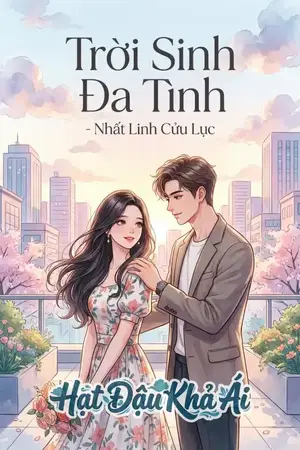 Trời Sinh Đa Tình - Nhất Linh Cửu Lục