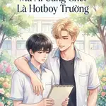 Trúc Mã Câm Mà Ai Cũng Ghét Là Hotboy Trường