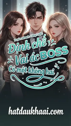 Xuyên Nhanh Công Lược: Định Chế Boss Vai Ác Có Một Không Hai