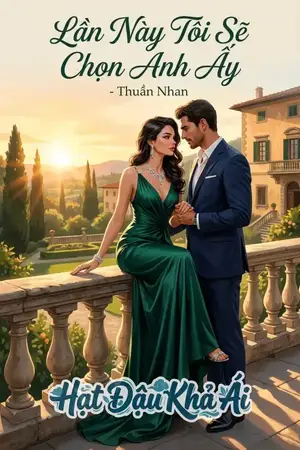 Lần Này Tôi Sẽ Chọn Anh Ấy - Thuần Nhan