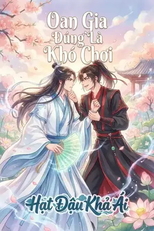 Oan Gia Đúng Là Khó Chơi