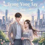 [Quyển 1] Mặt Trăng Trong Vòng Tay Tôi