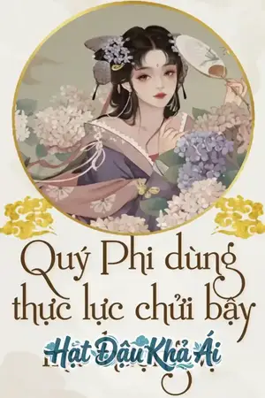Quý Phi Dùng Thực Lực Chửi Bậy Mà Thượng Vị