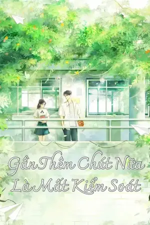 Gần Thêm Chút Nữa Là Mất Kiểm Soát