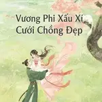 Vương Phi Xấu Xí Cưới Chồng Đẹp