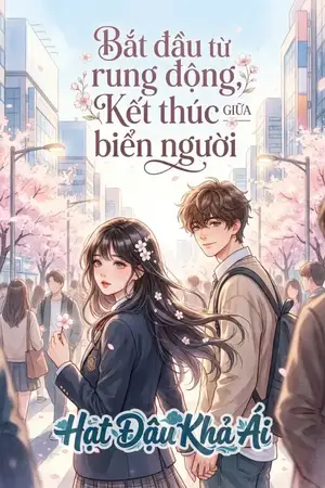 BẮT ĐẦU TỪ RUNG ĐỘNG, KẾT THÚC GIỮA BIỂN NGƯỜI