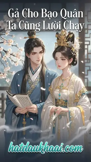 Gả Cho Bạo Quân Ta Cũng Lười Chạy