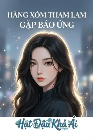 HÀNG XÓM THAM LAM GẶP BÁO ỨNG