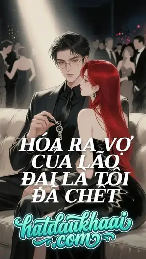 Hóa Ra Vợ Của Lão Đại Là Tôi Đã Chết