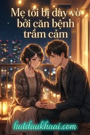 Mẹ tôi bị dày vò bởi căn bệnh trầm cảm