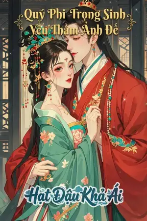 Quý Phi Trọng Sinh Yêu Thầm Ảnh Đế