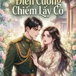 Thiếu Soái Điên Cuồng Chiếm Lấy Cô