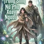 Mạt Thế Trọng Sinh Nữ Phụ Xoay Người