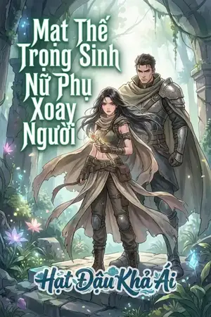 Mạt Thế Trọng Sinh Nữ Phụ Xoay Người