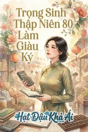 Trọng Sinh Thập Niên 80 Làm Giàu Ký Trọng Sinh Thập Niên 80 Làm Giàu Ký