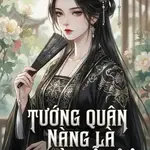 TƯỚNG QUÂN NÀNG LÀ NGƯỜI DẪN ĐỘ