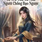 Trọng Sinh Ta Trả Thù Cả Nhà Người Chồng Bạo Ngược