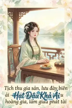 Tịch thu gia sản, lưu đày biên ải – Quét sạch kho báu hoàng gia, làm giàu phát tài