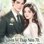 Xuyên Về Thập Niên 70, Xuyên Thành Tiểu Pháo Hôi Ngược Tra Làm Giàu