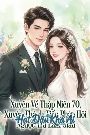 Xuyên Về Thập Niên 70, Xuyên Thành Tiểu Pháo Hôi Ngược Tra Làm Giàu