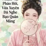 Xuyên Nhầm Vai Pháo Hôi, Vừa Xuyên Đã Nghe Bạo Quân Mắng