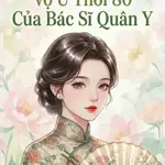 Thập Niên: Vợ Ú Thời 80 Của Bác Sĩ Quân Y