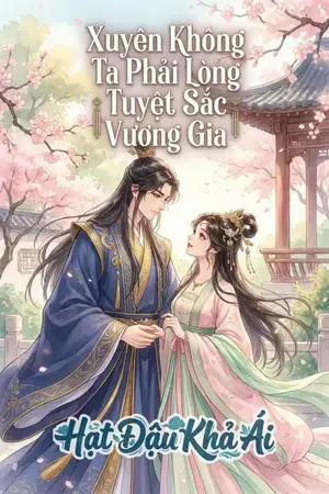 Xuyên Không Ta Phải Lòng Tuyệt Sắc Vương Gia