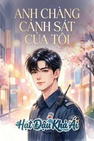 ANH CHÀNG CẢNH SÁT CỦA TÔI