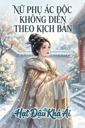 NỮ PHỤ ÁC ĐỘC KHÔNG DIỄN THEO KỊCH BẢN