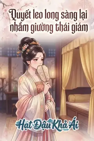 Quyết leo long sàng lại nhầm giường thái giám