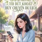 BÁO HIẾU MẸ CÒN BỊ CHÊ PHIỀN PHỨC, TÔI DỨT KHOÁT HỦY CHUYẾN DU LỊCH