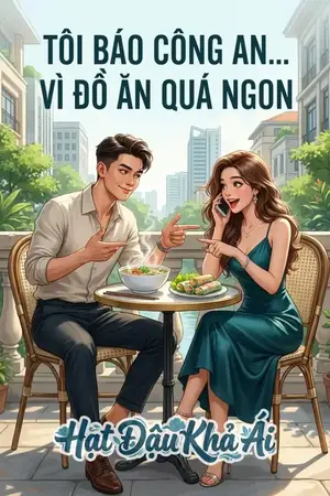 TÔI BÁO CÔNG AN…. VÌ ĐỒ ĂN QUÁ NGON