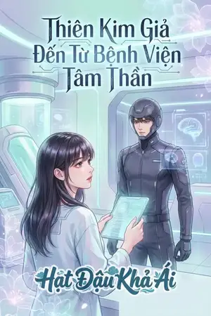 Thiên Kim Giả Đến Từ Bệnh Viện Tâm Thần