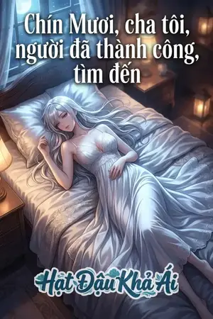 Chín Mươi, cha tôi, người đã thành công, tìm đến