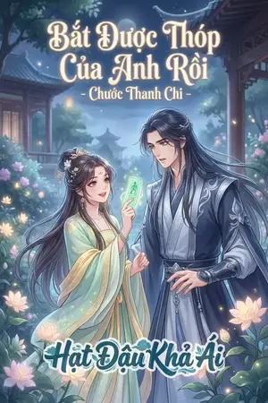 Bắt Được Thóp Của Anh Rồi - Chước Thanh Chi