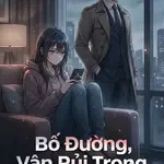 Bố Đường, Vận Rủi Trong Cuộc Đời Tôi!