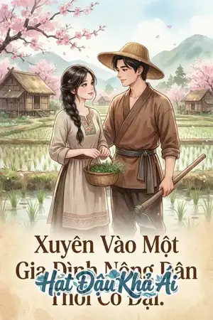 Xuyên Vào Một Gia Đình Nông Dân Thời Cổ Đại.