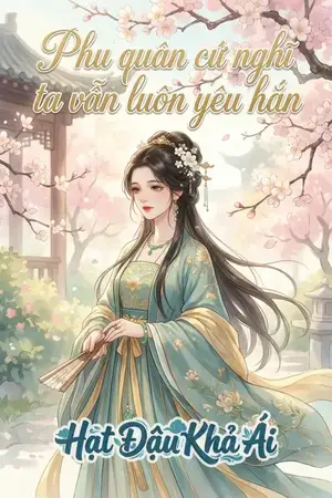 Phu quân cứ nghĩ ta vẫn luôn yêu hắn