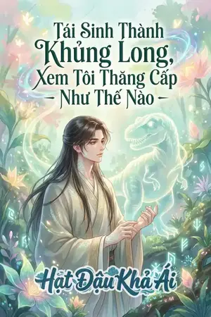 Tái Sinh Thành Khủng Long, Xem Tôi Thăng Cấp Như Thế Nào