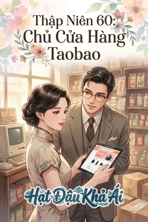 Thập Niên 60: Chủ Cửa Hàng Taobao