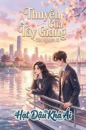 Thuyền Của Tây Giang - Cửu Nguyệt Hi