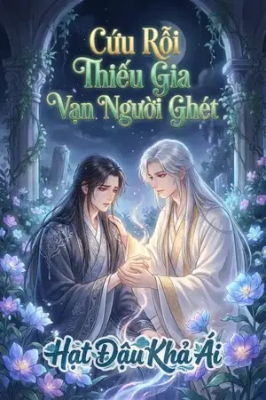 Cứu Rỗi Thiếu Gia Vạn Người Ghét