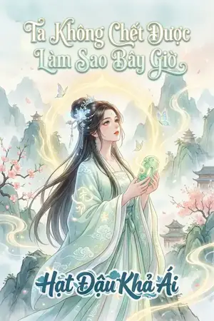 Ta Không Chết Được Làm Sao Bây Giờ