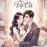 Cưng Chiều Vợ Cũ