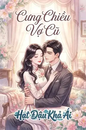 Cưng Chiều Vợ Cũ